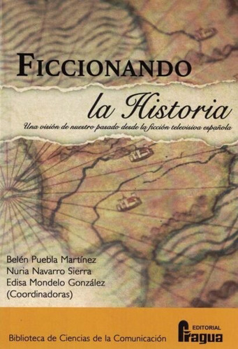 Libro Ficcionando La Historia Una Vision De Nuestro Pasad...