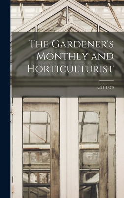 Libro The Gardener's Monthly And Horticulturist; V.21 187...