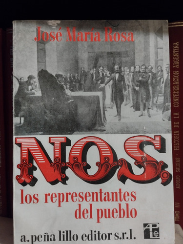 José María Rosa. Nos, Los Representantes Del Pueblo.