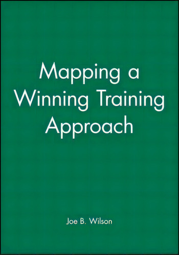 Mapping A Winning Training Approach, De Joe B. Wilson. Editorial John Wiley Sons Inc, Tapa Blanda En Inglés