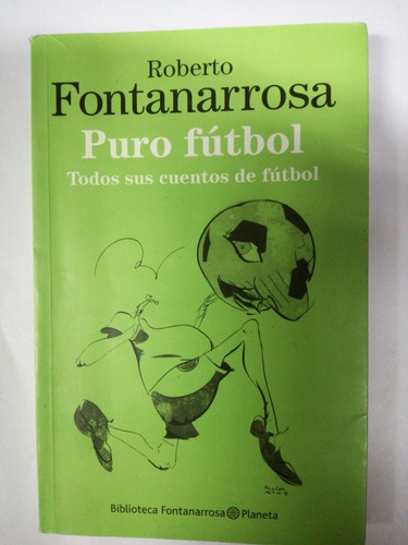 Fontanarrosa Puro Futbol Todos Sus Cuentos De Futbol