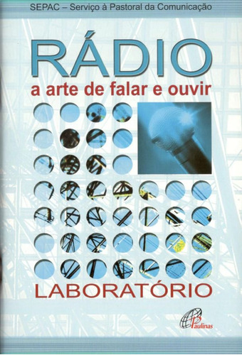 Rádio: a arte de falar e ouvir, de Sepac. Editora Pia Sociedade Filhas de São Paulo em português, 2003