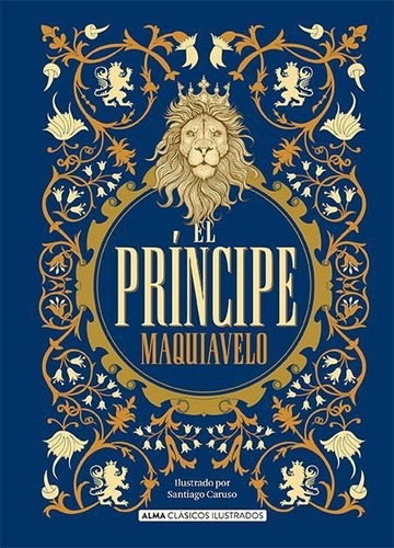 Libro: El Principe. Maquiavelo, Nicolas. Editorial Alma