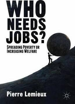 Who Needs Jobs? - Pierre Lemieux