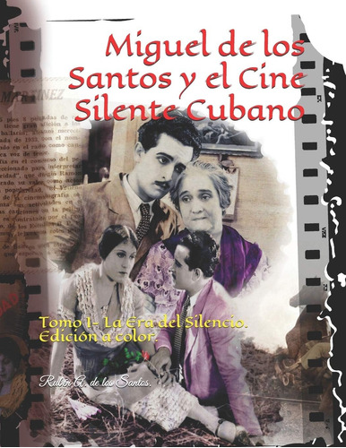 Libro: Miguel Santos Y Cine Silente Cubano: Tomo I-