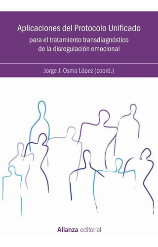 Aplicaciones del Protocolo Unificado para el tratamiento transdiagnÃÂ³stico de la disregulaciÃÂ..., de Osma, Jorge. Alianza Editorial, tapa blanda en español