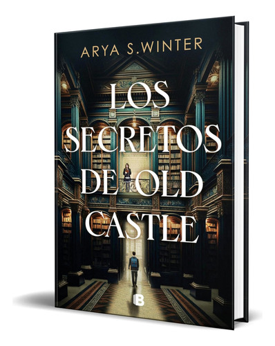 Libro Los Secretos De Old Castle [ Arya S. Winter ] Original, De Arya S. Winter. Editorial B, Tapa Blanda En Español, 2023