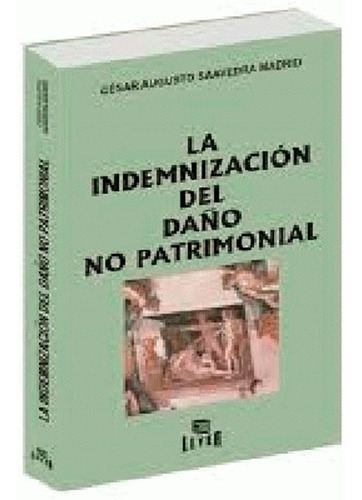 La Indemnizacín Del Daño No Patrimonial, De César Augusto Saavedra Madrid. Editorial Leyer, Tapa Blanda En Español, 2005