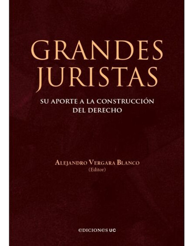 Grandes Juristas - De Alejandro Vergara Blanco