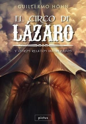 Circo De Lazaro Y Otros Relatos Inesperados, El-hohn, Guille