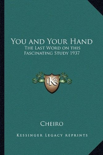 You And Your Hand : The Last Word On This Fascinating Study 1937, De Cheiro. Editorial Kessinger Publishing, Tapa Blanda En Inglés