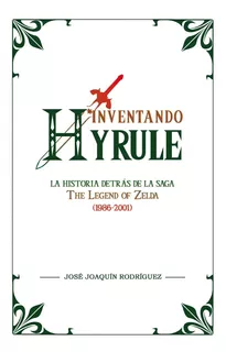 ** Inventando Hyrule ** The Legend Of Zelda Historia De Saga