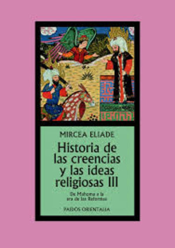 Historia De Las Creencias Y Las Ideas Religiosas Iii, De Mircea Eliade. Editorial Paidós, Tapa Blanda En Español