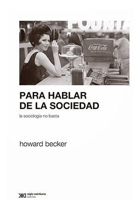 Para Hablar De La Sociedad - Becker Howard (libro)