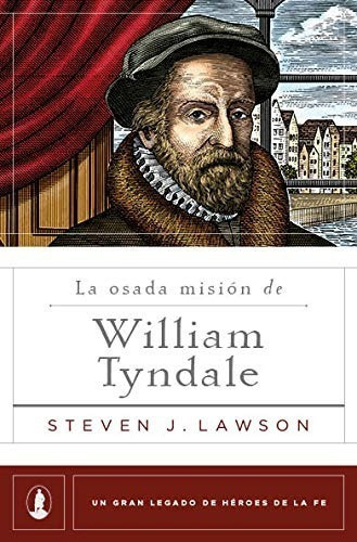 La Osada Mision De William Tyndalejbn