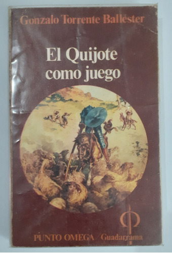 El Quijote Como Juego - Gonzalo Torrente Ballester