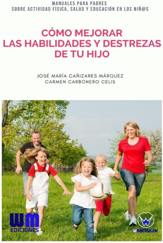 Libro: Cómo Mejorar Habilidades Y Destrezas Tu Hijo (