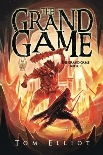 The Grand Game, Book 1 A Dark Fantasy Litrpg..., de Elliot, Tom. Editorial Independently Published en inglés