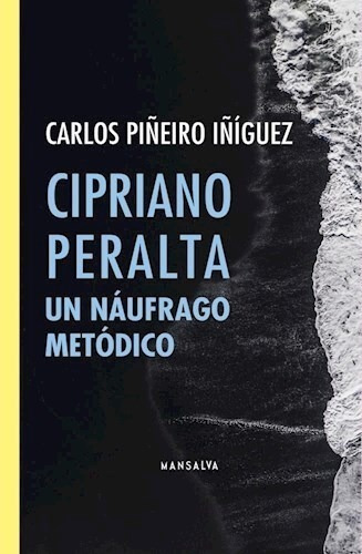 Cipriano Peralta Un Naufrago Metodico - Piñeiro Iñiguez Carl