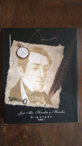 Jose Ma Heredia Y Heredia Tomo 1 Estudios Legislativos