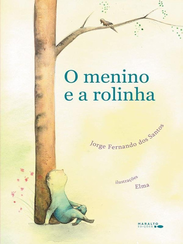 O Menino E A Rolinha, De Santos, Jorge Fernando Dos. Editora Maralto Edições **, Capa Mole, Edição 2023-03-06 00:00:00 Em Português