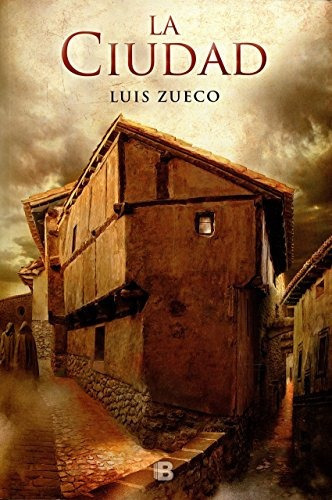 La Ciudad, De Zueco, Luis. Serie Histórica Editorial Ediciones B, Tapa Blanda En Español, 2017