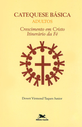 Catequese Básica (adultos), De Dewet Virmond Taques Júnior. Editora Edições Loyola, Capa Mole Em Português