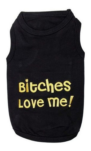 Parisino Mascotas Bitches Love Me Camiseta Para Perros