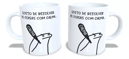 Caneca Flork Meme Gosto De Resolver As Coisas Com Calma