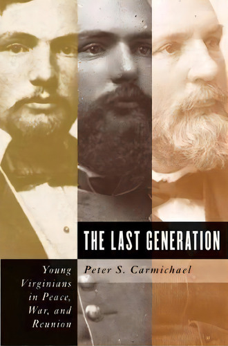 The Last Generation, De Peter S. Carmichael. Editorial University North Carolina Press, Tapa Blanda En Inglés