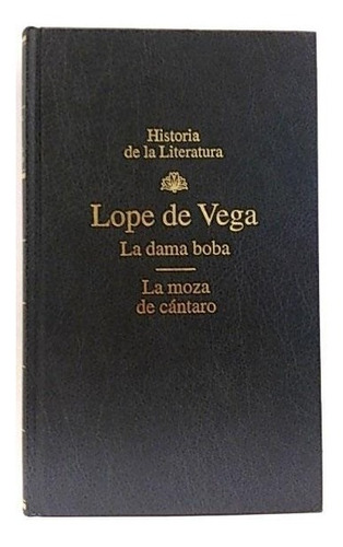 Lope De Vega - La Dama Boba / La Moza De Cántaro