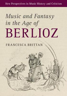 Libro Music And Fantasy In The Age Of Berlioz - Francesca...