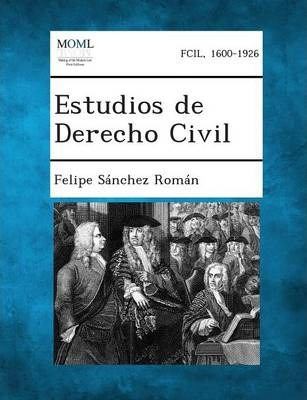 Libro Estudios De Derecho Civil - Felipe Sanchez Roman