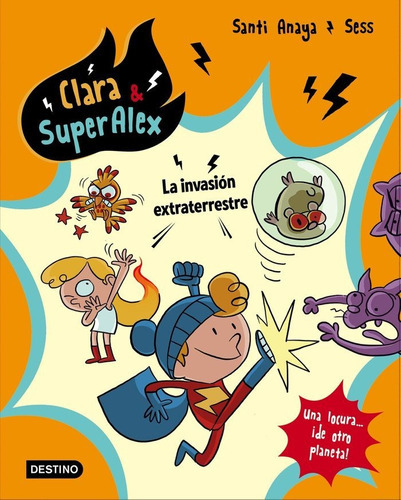 Clara & Superãâlex. La Invasiãâ³n Extraterrestre, De Anaya, Santi. Editorial Destino Infantil & Juvenil, Tapa Blanda En Español