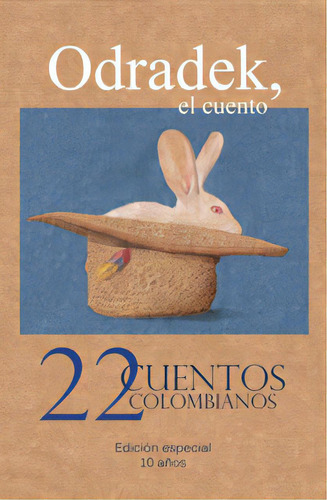 22 Cuentos Colombianos: Odradek, El Cuento 10 Años, De Varios Autores. Serie 9585749955, Vol. 1. Editorial Silaba Editores, Tapa Blanda, Edición 2012 En Español, 2012