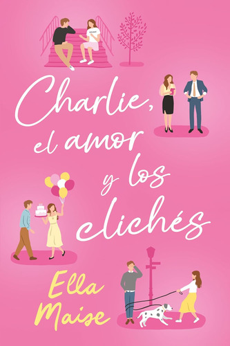 Libro Charlie El Amor Y Los Clichés - Ella Maise - Titania