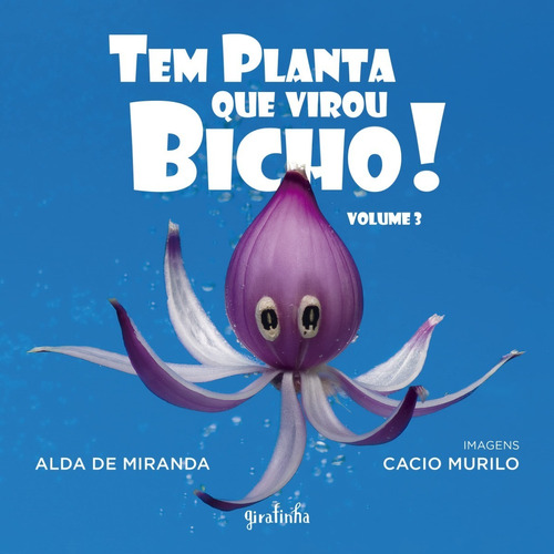 Livro Tem Planta Que Virou Bicho! - Volume 3
