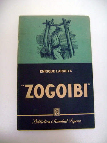 Zogoibi Enrique Larreta Gauchesca 1945 Sopena Excelent Boedo