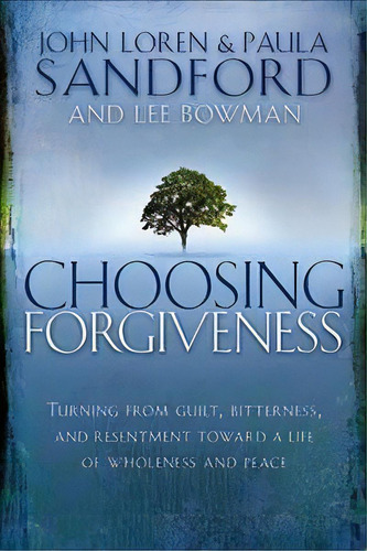 Choosing Forgiveness, De John Loren Sandford. Editorial Strang Communications Company, Tapa Blanda En Inglés