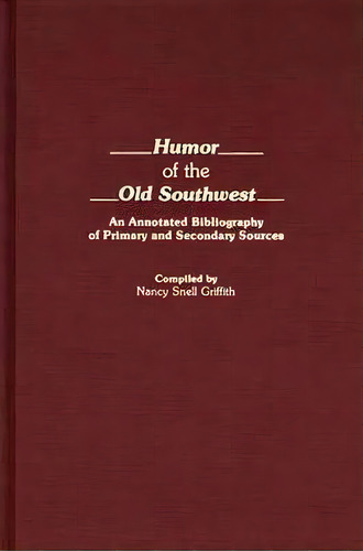 Humor Of The Old Southwest, De Nancy Snell Griffith. Editorial Abc Clio, Tapa Dura En Inglés