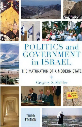 Politics And Government In Israel: The Maturation Of A Modern State, De Gregory S. Mahler., Vol. 1. Editorial Rowman Littlefield, Tapa Dura, Edición Third Edition En Inglés