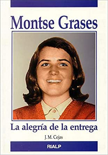 Montse Grases. La Alegría De La Entrega - Cejas, José Migue