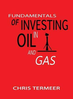 Libro Fundamentals Of Investing In Oil And Gas - Chris Te...