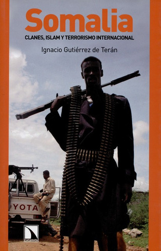 Somalia. Clanes Islam Y Terrorismo Internacional, De Gutiérrez De Terán, Ignacio. Editorial Los Libros De La Catarata, Tapa Blanda, Edición 1 En Español, 2007