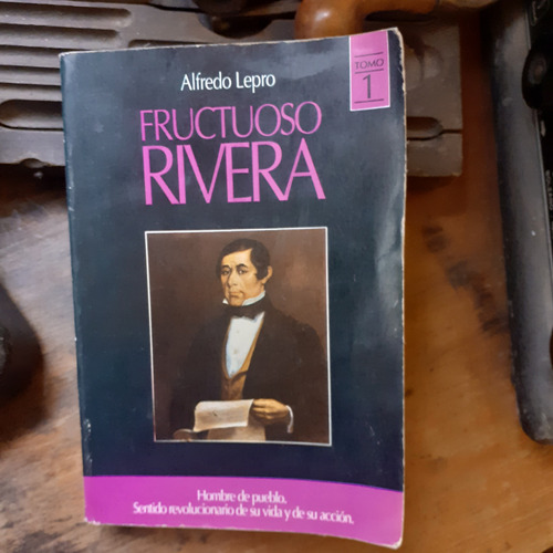 Fructuoso Rivera Tomo 1 / Alfredo Lepro