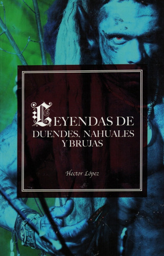 Libro Leyendas De Duendes, Nahuales Y Brujas