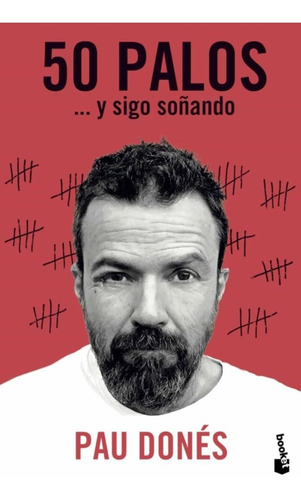 Libro 50 Palos Y Sigo Soñando - Pau Donés - Booket