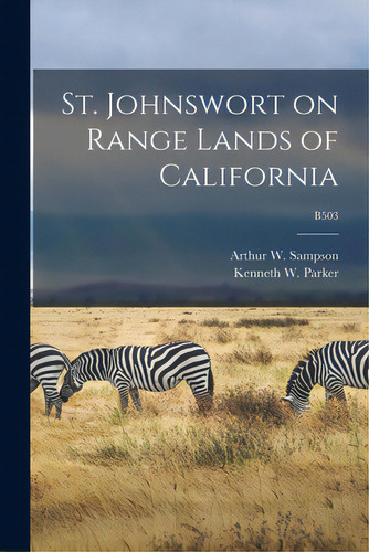St. Johnswort On Range Lands Of California; B503, De Sampson, Arthur W. (arthur William). Editorial Hassell Street Pr, Tapa Blanda En Inglés