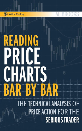 Livro: Reading Price Charts Bar By Bar: The Technical Analysis Of Price Action For The Serious Trader