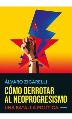 Como Derrotar Neoprogresismo - Zicarelli - Sudamerican Libro